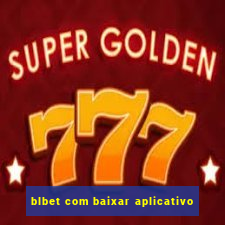 blbet com baixar aplicativo